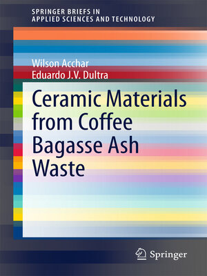 cover image of Ceramic Materials from Coffee Bagasse Ash Waste